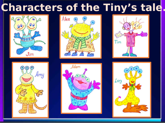 Characters of the Tiny’s tale. 