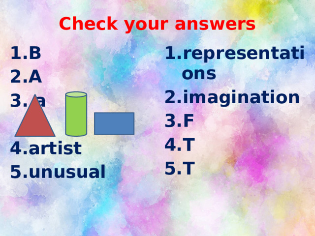 Check your answers B A  a  representations imagination F T T artist unusual 