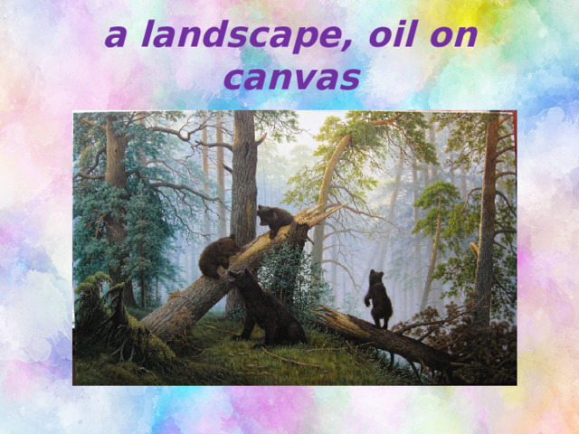  a landscape, oil on canvas   