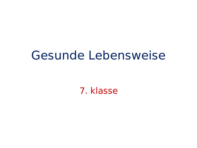 Gesunde Lebensweise   7. klasse 