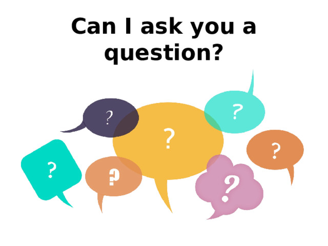 I Can Ask You A Question