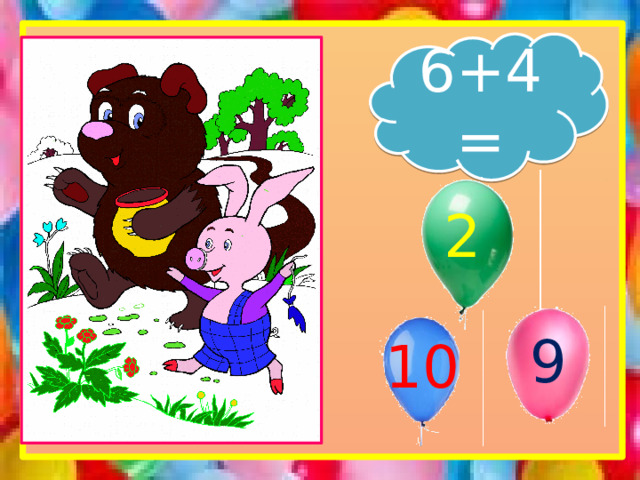 6+4= 2 9 10 