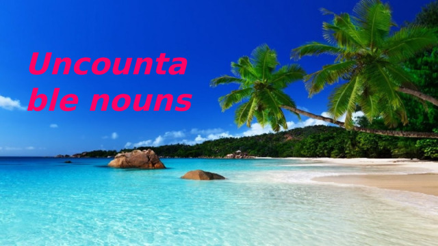 Uncountable nouns 