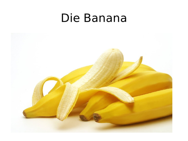 Die Banana 
