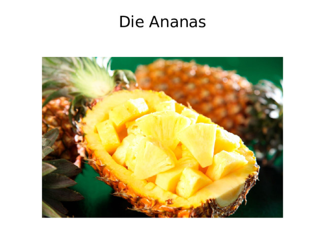 Die Ananas   