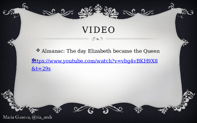 Video Almanac: The day Elizabeth became the Queen https://www.youtube.com/watch?v=vbg4vBKH9X8&t=29s 