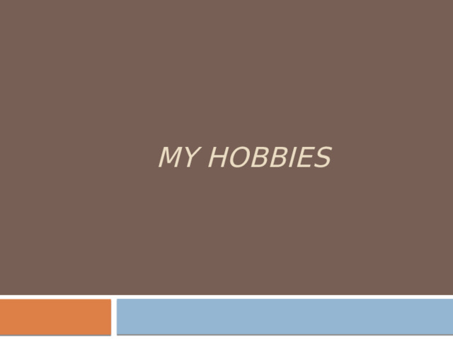 My hobbies 