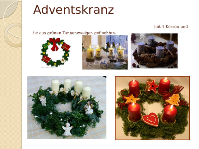 Adventskranz hat 4 Kerzen und ist aus grünen Tannenzweigen geflochten. 