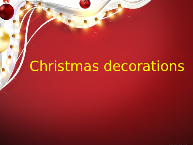 Christmas decorations 