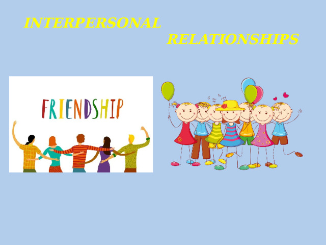 INTERPERSONAL  RELATIONSHIPS 