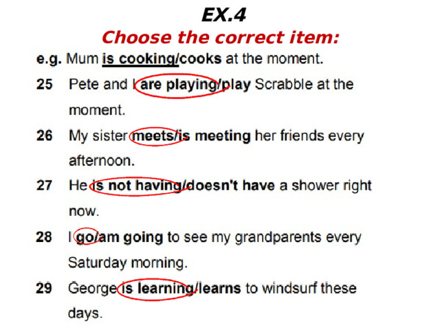 EX.4 Choose the correct item:  