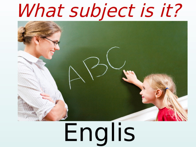 What subject is it? English  