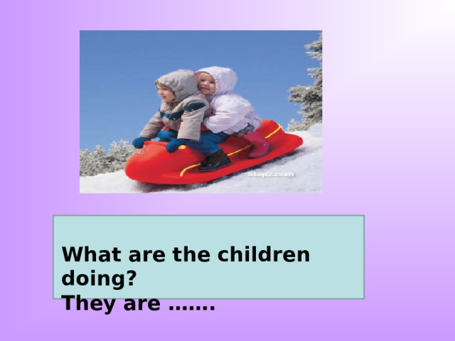What are the children doing? They are ……. 