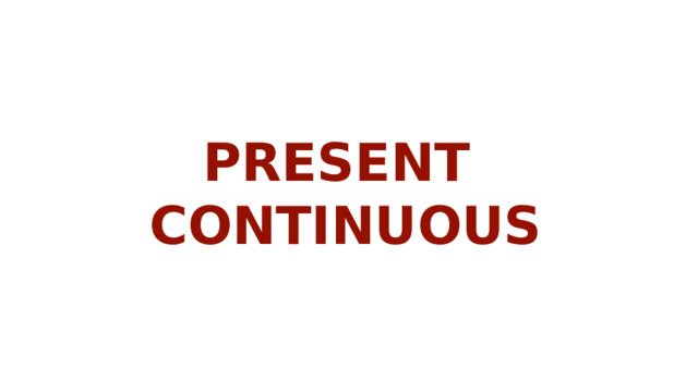 PRESENT CONTINUOUS  