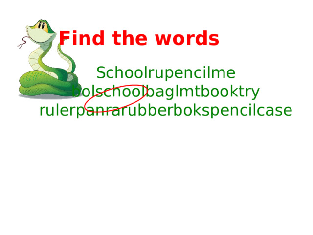Find the words Schoolrupencilme bolschoolbaglmtbooktry rulerpanrarubberbokspencilcase 