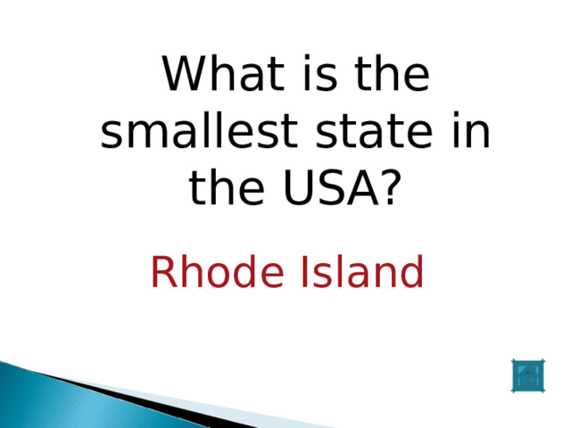 What is the smallest state in the USA? Rhode Island 