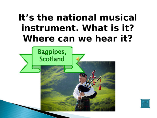 It’s the national musical instrument. What is it? Where can we hear it?  