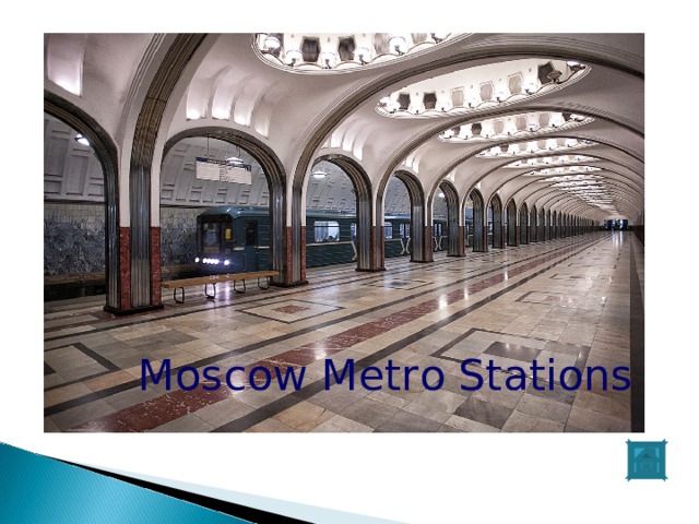 What are these words about? “ They look like beautiful palaces. There are wonderful columns and sculptures there” Moscow Metro Stations 