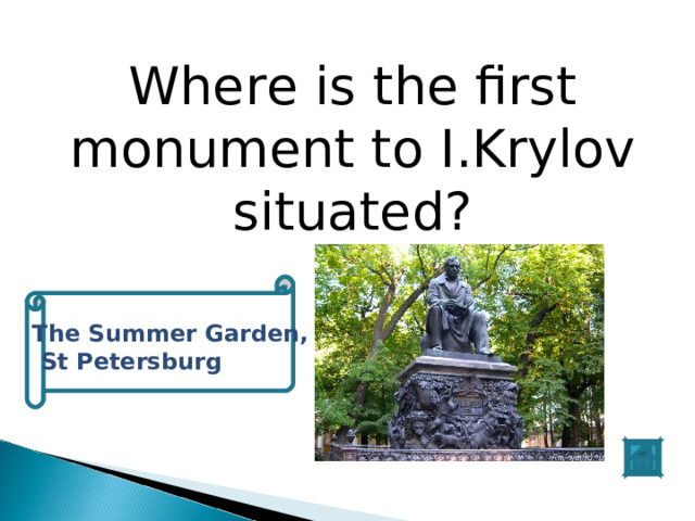 Where is the first monument to I.Krylov situated? the The Summer Garden,  St Petersburg 