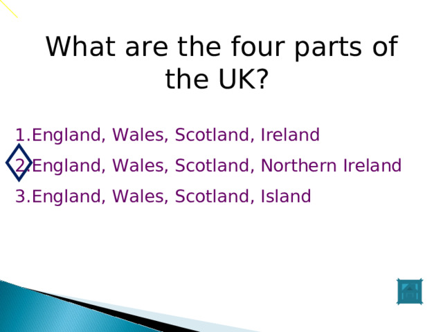 What are the four parts of the UK? England, Wales, Scotland, Ireland England, Wales, Scotland, Northern Ireland England, Wales, Scotland, Island 