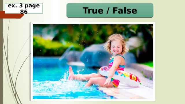 ex. 3 page 86 True / False 