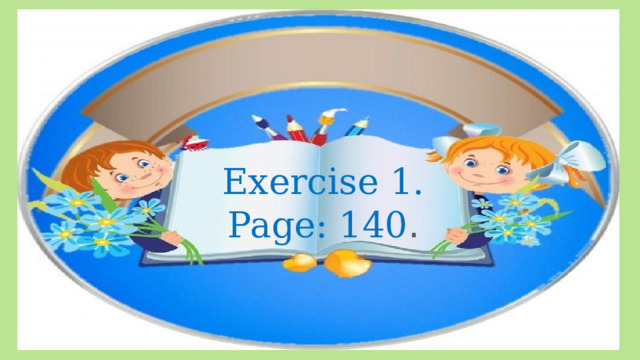 Exercise 1. Page: 140 . 
