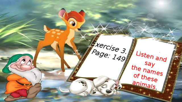 Exercise 3. Page: 149 Listen and say the names of these animals . 