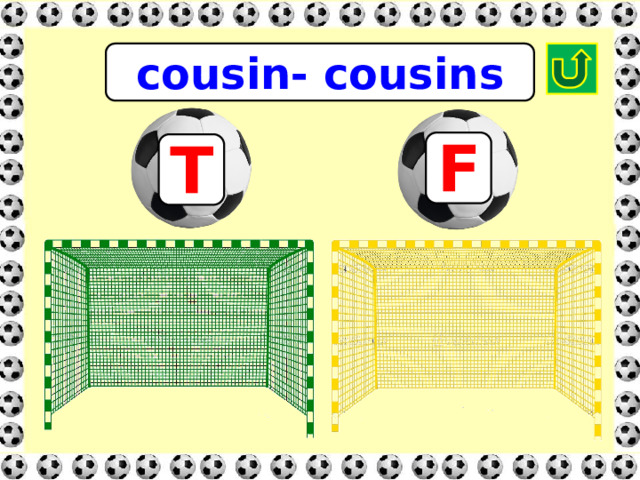 cousin- cousins F T 