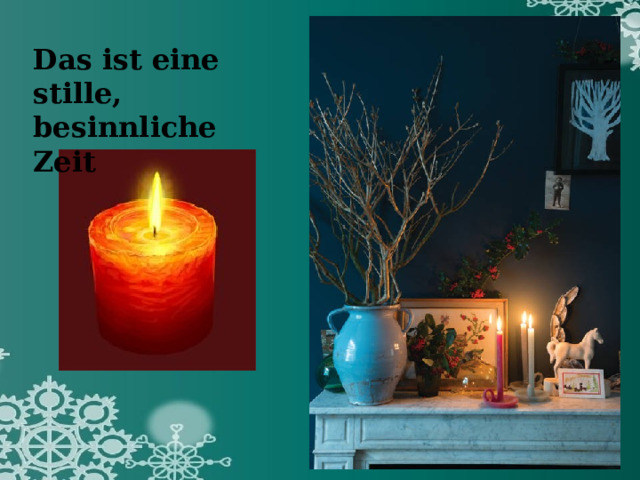Das ist eine stille, besinnliche Zeit 