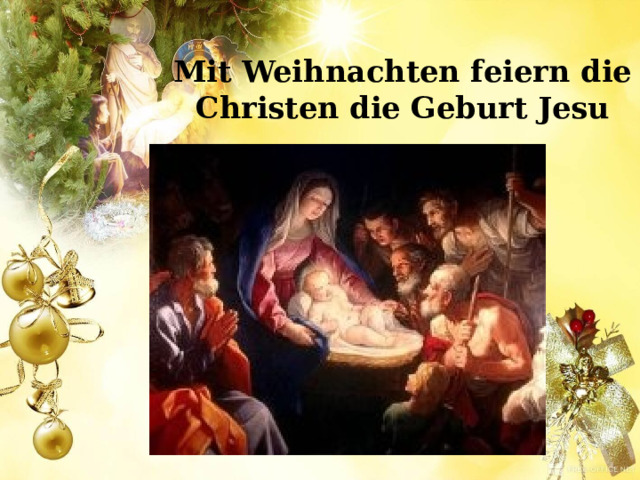 Mit Weihnachten feiern die Christen die Geburt Jesu 