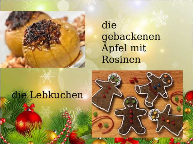 die Lebkuchen die gebackenen Äpfel mit Rosinen 