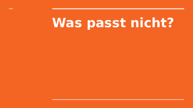 Was passt nicht? 