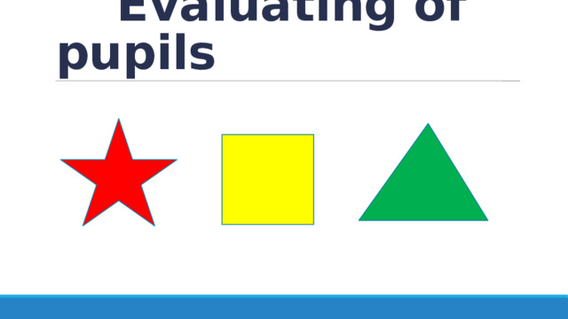  Evaluating of pupils 