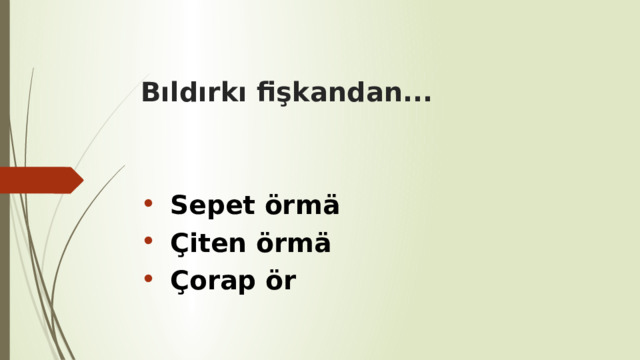 Bıldırkı fişkandan... Sepet örmä Çiten örmä Çorap ör 