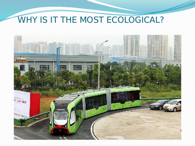  WHY IS IT THE MOST ECOLOGICAL? 