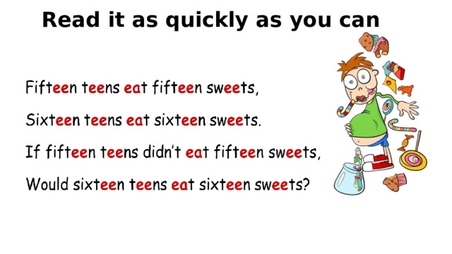Read it as quickly as you can 