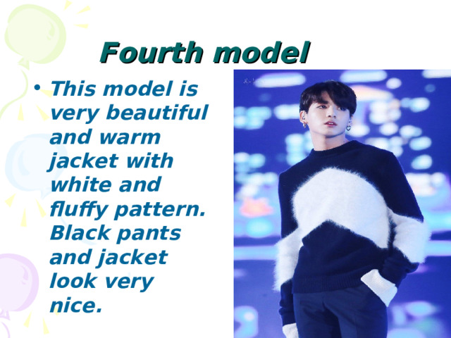  F ourth model  This model is very beautiful and warm jacket with white and fluffy pattern. Black pants and jacket look very nice. 