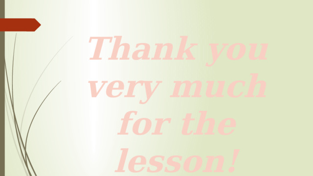 Thank you very much for the lesson!  