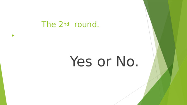     The 2 nd round.  Yes or No. 