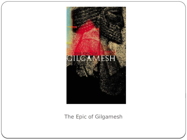 The Epic of Gilgamesh 