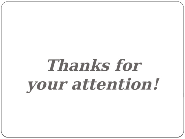 Thanks for your attention!   