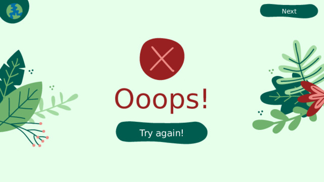 Next Ooops! Try again! 