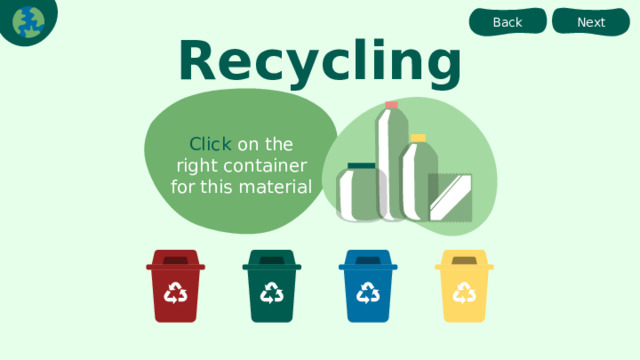 Next Back Recycling Click on the right container for this material 