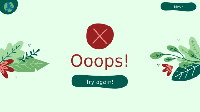 Next Ooops! Try again! 