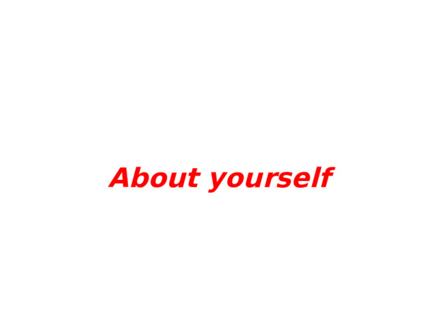 About yourself 