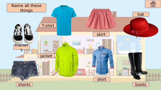 Name all these things hat T-shirt skirt trainers jacket shirt shorts boots 