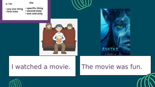 I watched a movie. The movie was fun. 