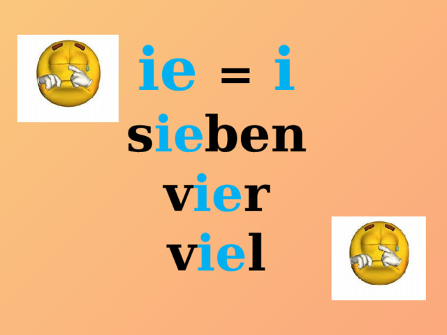 ie  =  i s ie ben v ie r v ie l 