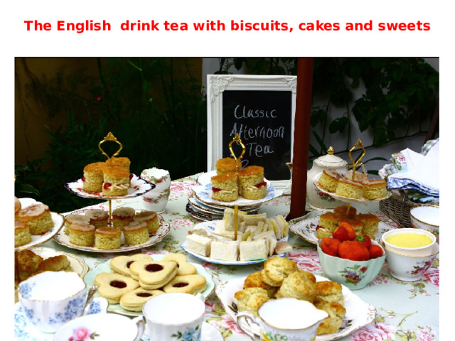 The English drink tea with biscuits, cakes and sweets 