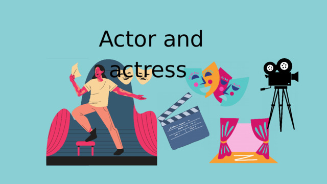 Actor and actress 